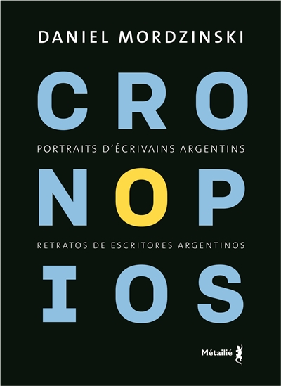 Cronopios : portraits d'écrivains argentins = Cronopios : retratos de escritores argentinos