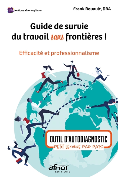 Guide de survie du travail sans frontières ! : efficacité et professionnalisme : outil d'autodiagnostic : petit lexique par pays