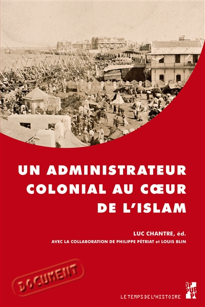 Un administrateur colonial au cœur de l'islam : rapport de Paul Gillotte sur le pèlerinage des Algériens à La Mecque en 1905