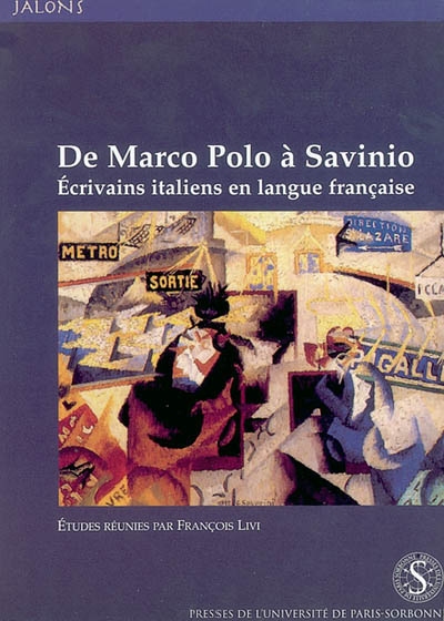 De Marco Polo à Savinio : écrivains italiens en langue française : [actes du colloque, Paris, 10-11 mars 2000]