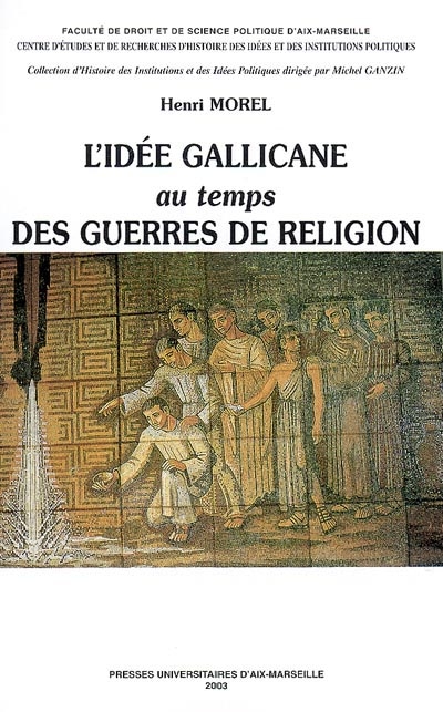 L'idée gallicane au temps des guerres de Religion