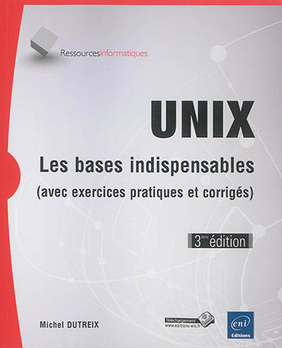 UNIX : les bases indispensables : avec exercices pratiques et corrigés