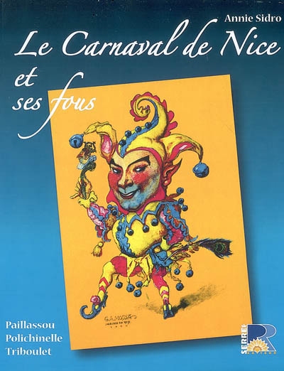 Le carnaval de Nice et ses fous : Paillassou, Polichinelle et Triboulet...