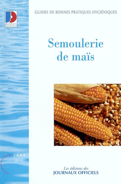Guide de bonnes pratiques d'hygiène dans l'industrie de semoulerie de maïs