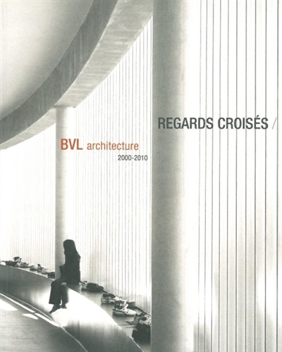 Regards croisés, BVL architecture 2000-2010