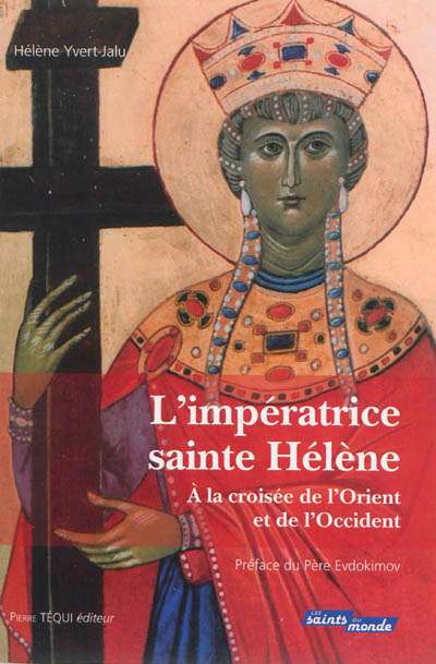 L'impératrice sainte Hélène : à la croisée de l'Orient et de l'Occident