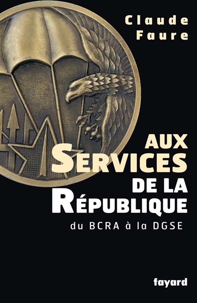 Aux services de la République : du BCRA à la DGSE