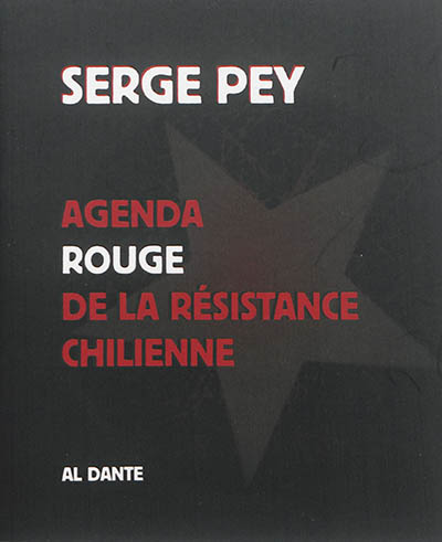 Agenda rouge de la résistance chilienne : mouvement indompté du rêve Suivi d'une lettre de Carmen Castillo à Serge