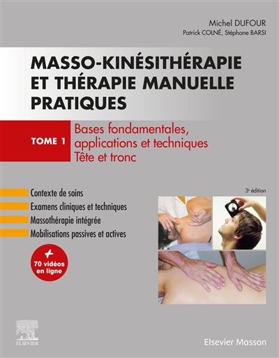Masso-kinésithérapie et thérapie manuelle pratiques. Tome 1 , Bases fondamentales, applications et techniques, tête et tronc
