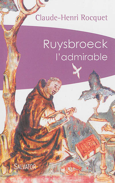Ruysbroeck l'admirable ; suivi de Ruysbroeck et la mystique maternelle
