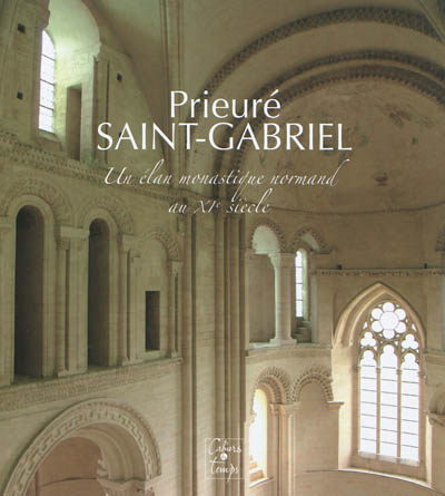 Prieuré Saint-Gabriel : un élan monastique normand au XIe siècle