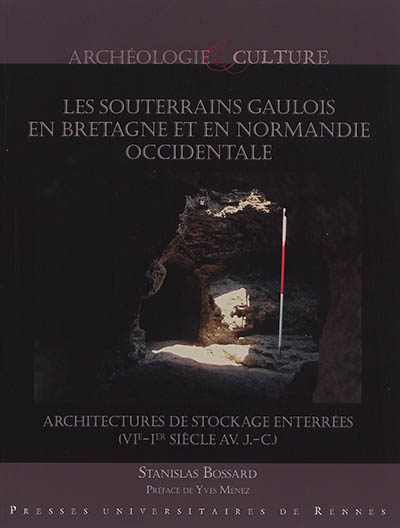 Les souterrains gaulois en Bretagne et Normandie occidentale : architectures de stockage enterrées, VI-Ier siècle av. J.-C.