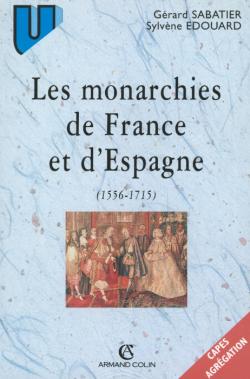 Les monarchies de France et d'Espagne (1556-1715) : rituels et pratiques
