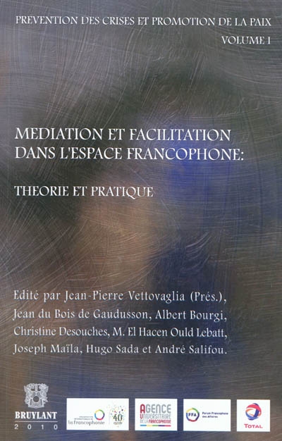 Prévention des crises et promotion de la paix. 1 , Médiation et facilitation dans l'espace francophone