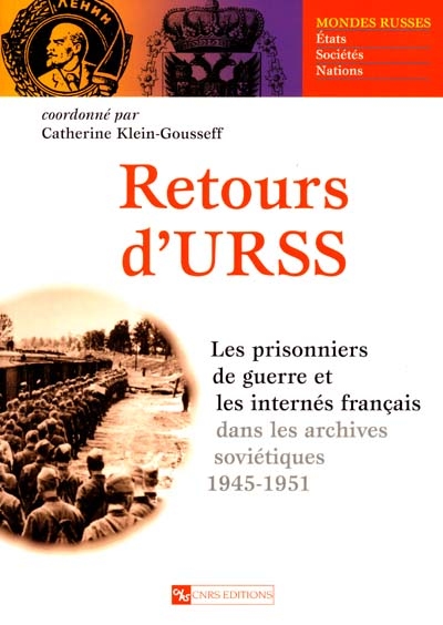 Retour d'URSS : les prisonniers de guerre et les internés français dans les archives soviétiques (1941-1951)