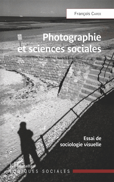 Photographie et sciences-sociales : essai de sociologie visuelle