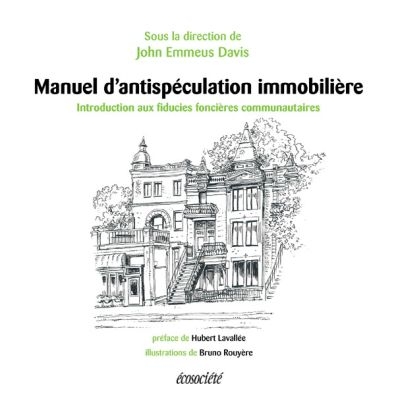 Manuel d'antispéculation immobilière : une introduction aux fiducies foncières communautaires
