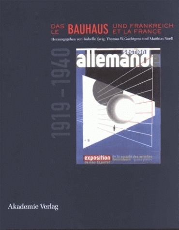 Le Bauhaus et la France, 1919-1940 = Das Bauhaus und Frankreich : 1919-1940
