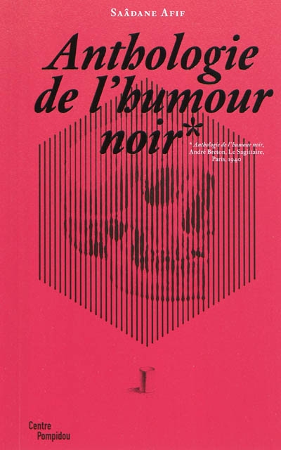 Saâdane Afif, Anthologie de l'humour noir... : [exposition, Paris, Musée national d'art moderne du Centre Georges Pompidou, Espace 315, 15 septembre 2010-3 janvier 2011]
