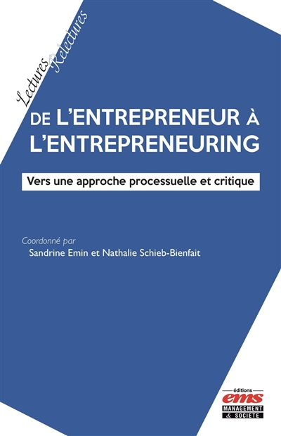 De l'entrepreneur à l'entrepreneuring : vers une approche processuelle et critique