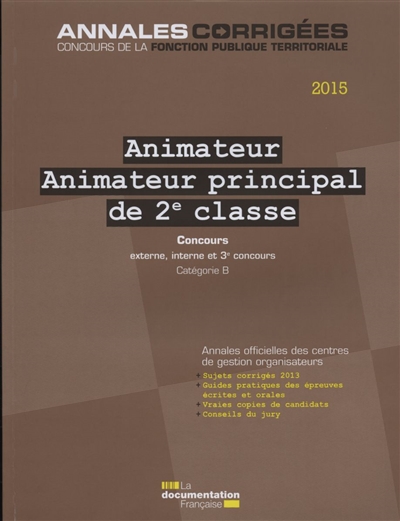 Animateur, animateur principal de 2e classe 2015 : concours externe, interne et 3e concours : catégorie B