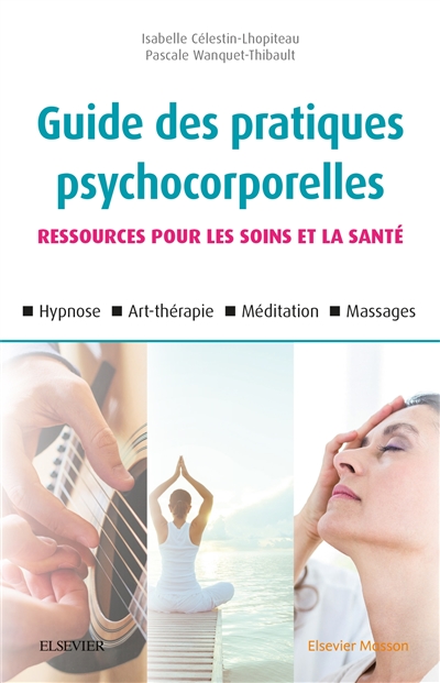 Guide des pratiques psychocorporelles : ressources pour les soins et la santé