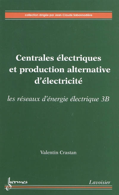 Les réseaux d'énergie électrique. 3B , Centrales électriques et production alternative d'électricité