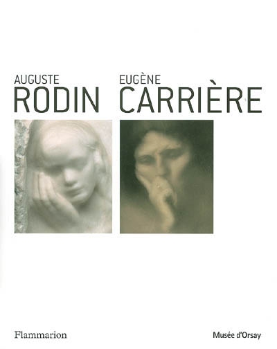 Auguste Rodin- Eugène Carrière : exposition, Paris, Musée d'Orsay, 11 juillet-1er octobre 2006