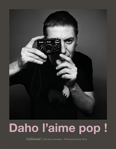 Daho l'aime pop ! : [exposition, Paris, Cité de la musique-Philharmonie de Paris, 5 décembre 2017-29 avril 2018]