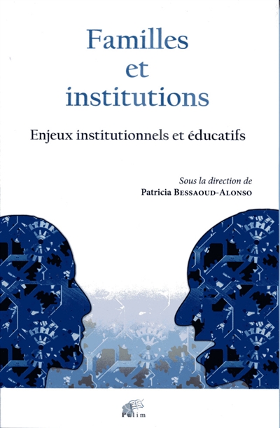 Familles et institutions : enjeux institutionnels et éducatifs ;