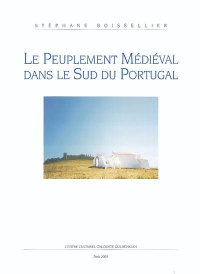 Le peuplement médiéval dans le Sud du Portugal : constitution et fonctionnement d'un réseau d'habitats et de territoires : XIIe-XVe siècles