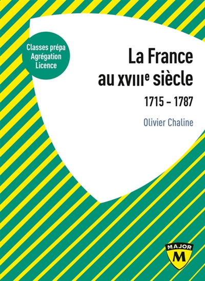 La France au XVIIIe siècle : 1715-1787 : classes prépa, agrégation, licence