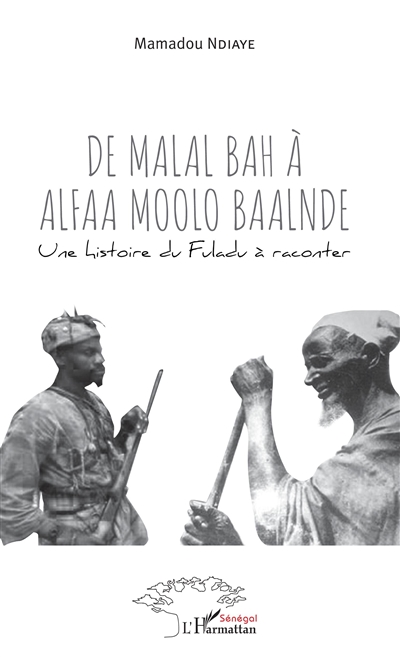 De Malal Bah à Alfaa Moolo Baalnde : une histoire du Fuladu à raconter