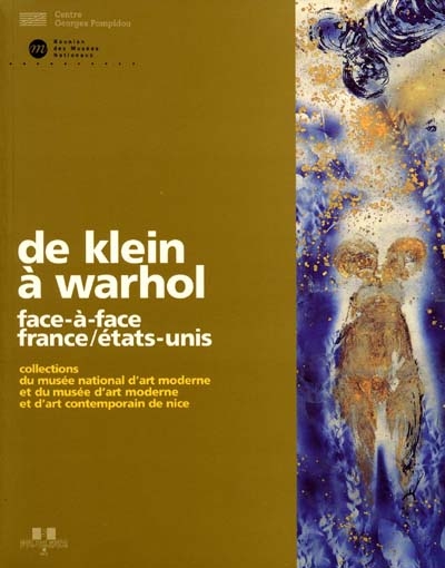De Klein à Warhol : face-à-face France-États-Unis : collections du Musée national d'art moderne et du Musée d'art moderne et d'art contemporain de Nice : (exposition, Musée d'art moderne et d'art contemporain de Nice, 14 novembre 1997-16 mars 1998]