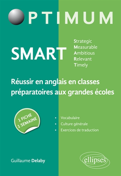 SMART, strategic, measurable, ambitious, relevant, timely : réussir en anglais en classes préparatoires aux grandes écoles : une fiche, une semaine