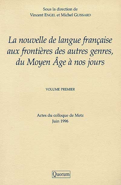 La nouvelle de langue française aux frontières des autres genres, du Moyen Age à nos jours. 1 : Actes du colloque de Metz, juin 1996