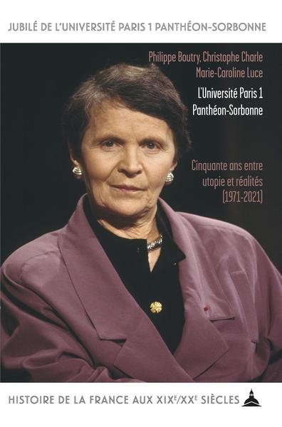 L'université Paris 1 Panthéon-Sorbonne : cinquante ans entre utopie et réalités, 1971-2021