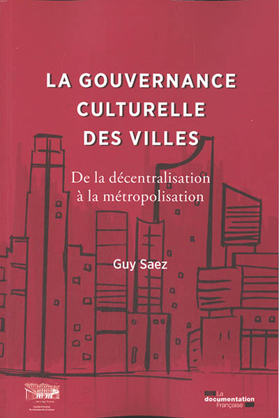La gouvernance culturelle des villes : de la décentralisation à la métropolisation