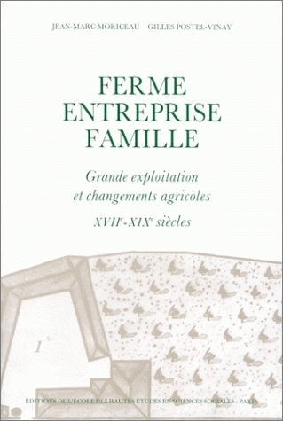 Ferme, entreprise, famille : grande exploitation et changements agricoles : les Chartier : XVIIe-XIXe siècles