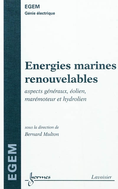 Énergies marines renouvelables : aspects généraux, éolien, marémoteur et hydrolien
