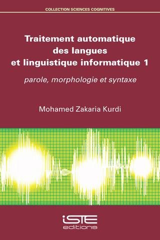 Traitement automatique des langues et linguistique informatique. 1 , Parole, morphologie et syntaxe
