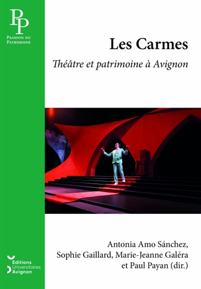 Les Carmes : théâtre et patrimoine à Avignon : [actes de la journée d'étude du 5 juin 2018, Avignon, théâtre des Carmes]