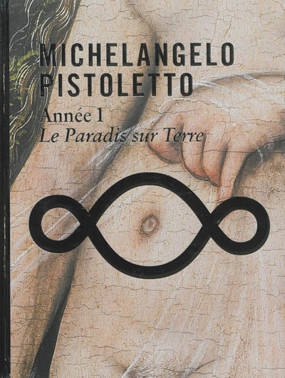 Michelangelo Pistoletto : année 1 : le paradis sur Terre : [exposition, Paris, Musée du Louvre, 25 avril-2 septembre 2013