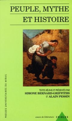 Peuple, mythe et histoire : textes réunis et présentés par Simone Bernard-Griffiths et Alain Pessin