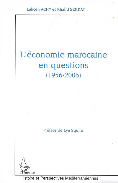 L'économie marocaine en questions, 1956-2006