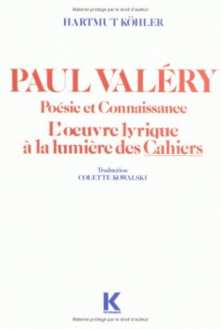 Paul Valéry : poésie et connaissance : l'œuvre lyrique à la lumière des "Cahiers"