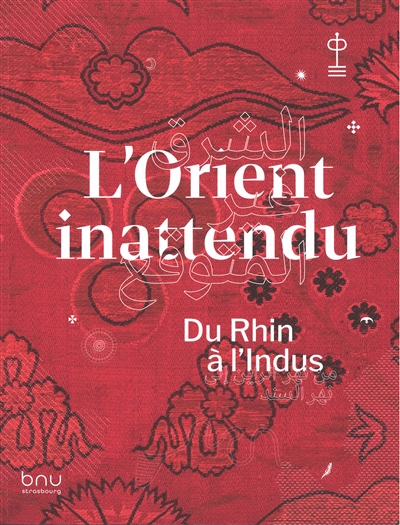 L'Orient inattendu : du Rhin a l'Indus