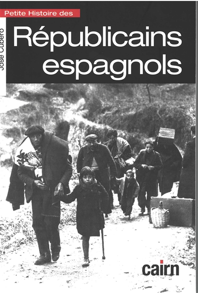 Petite histoire des républicains espagnols : de la guerre à l'exil, 1931-1955