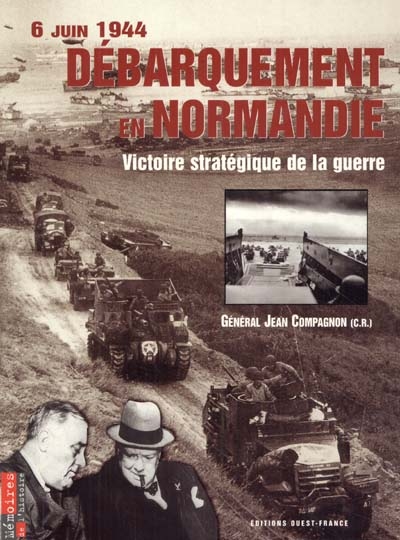 Débarquement en Normandie : 6 juin 1944 : victoire stratégique de la guerre