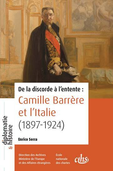 De la discorde à l'entente : Camille Barrère et l'Italie, 1897-1924